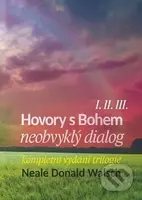 Hovory s Bohem I.-III. (Neobvyklý dialog) - Neale Donald Walsch - kniha z kategorie Seberozvoj