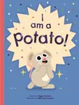 I Am a Potato! - Ziggy Hanaor
