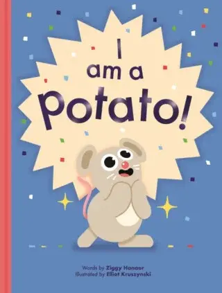 I Am a Potato! - Ziggy Hanaor