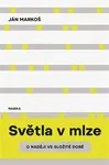 Světla v mlze - O naději ve složité době - Ján Markoš