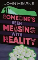 Someone's Been Messing with Reality - John Hearne