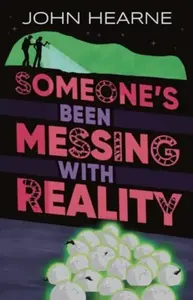 Someone's Been Messing with Reality - John Hearne