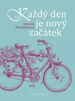 Každý den je nový začátek - Jarmila Mandžuková