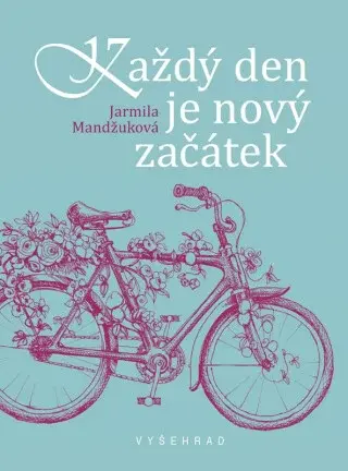 Každý den je nový začátek - Jarmila Mandžuková