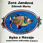 Zora Jandová, Zdenek Merta – Ryba z Havaje
