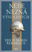 Nebe nezná vyvolených - Erich Maria Remarque