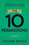 The Ten Permissions - Jillian Reilly