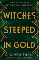 Witches Steeped in Gold - Ciannon Smart
