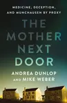 The Mother Next Door - Andrea Dunlop, Mike Weber