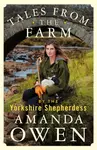 Tales From the Farm by the Yorkshire Shepherdess - Amanda Owen