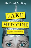 Fake Medicine (Exposing the wellness crazes, cons and quacks costing us our health) - kniha z kategorie Zdraví a životní styl