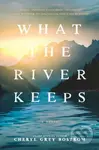 What the River Keeps - Cheryl Grey Bostrom - kniha z kategorie Společenská beletrie
