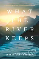 What the River Keeps - Cheryl Grey Bostrom - kniha z kategorie Společenská beletrie