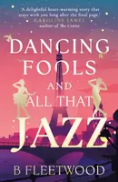Dancing Fools and All That Jazz - B Fleetwood