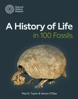 A History of Life in 100 Fossils - Paul D. Taylor, Aaron O'Dea