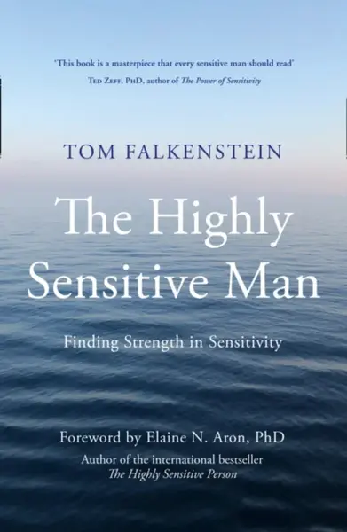 The Highly Sensitive Man - Tom Falkenstein