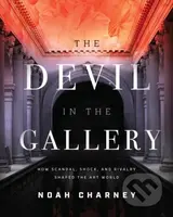 The Devil in the Gallery (How Scandal, Shock, and Rivalry Shaped the Art World) - kniha z kategorie Odborné a naučné