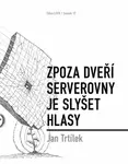 Zpoza dveří serverovny je slyšet hlasy - Jan Trtílek