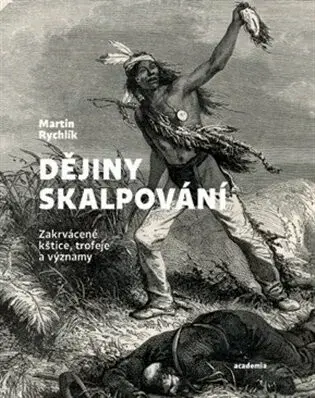 Dějiny skalpování - Martin Rychlík