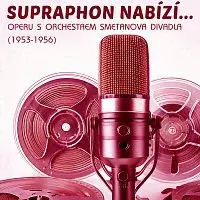 Orchestr Smetanova divadla v Praze – Supraphon nabízí... Operu s Orchestrem Smetanova divadla (1953-1956)
