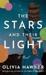 The Stars and Their Light (A Novel) - Olivia Hawker
