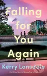 Falling for You Again (A Novel) - Kerry Lonsdale - kniha z kategorie Romantika