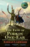 The Fate of Podkin One-Ear - Kieran Larwood