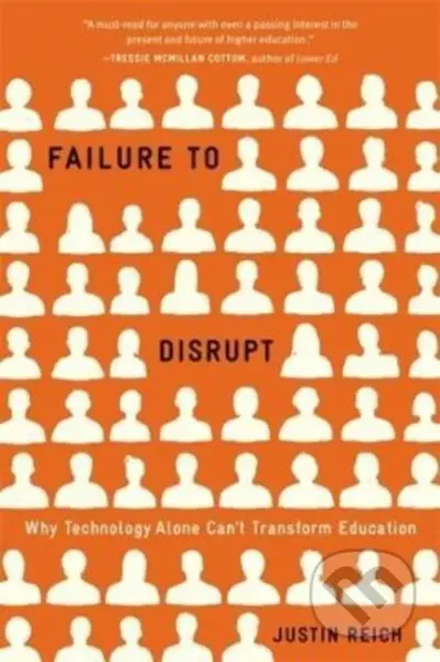 Failure to Disrupt (Why Technology Alone Can’t Transform Education) - kniha z kategorie Humanitní a společenské vědy