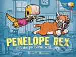 Penelope Rex and the Problem with Pets - Ryan T. Higgins