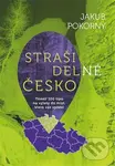 Strašidelné Česko (Téměř 100 tipů na výlety do míst, která vás vyděsí) - Jakub Pokorný
