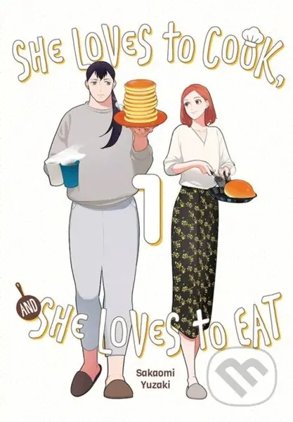 She Loves to Cook, and She Loves to Eat, Vol. 1 - Caleb Cook, Sakaomi Yuzaki, Phil Christie - kniha z kategorie Pro děti