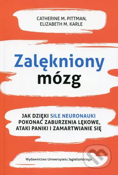 Zalękniony mózg (Jak dzięki sile neuronauki pokonać zaburzenia lękowe, ataki paniki i zamartwianie się) - kniha z kategorie Psychologie