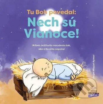 Tu Boh povedal: Nech sú Vianoce! (Príbeh Ježišovho narodenia tak, ako si ho ešte nepočul) - kniha z kategorie Pro děti