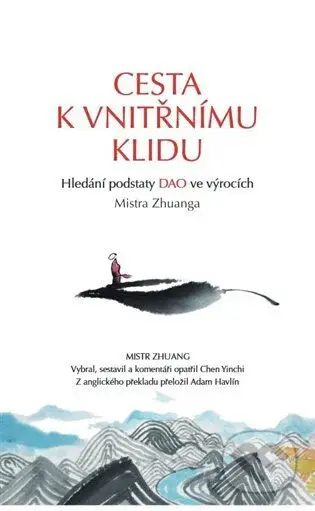 Cesta k vnitřnímu klidu (Hledání podstaty DAO ve výrocích Mistra Zhuanga) - kniha z kategorie Filozofie
