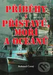 Příběhy z přístavů, moří a oceánů - Bohumil Černý