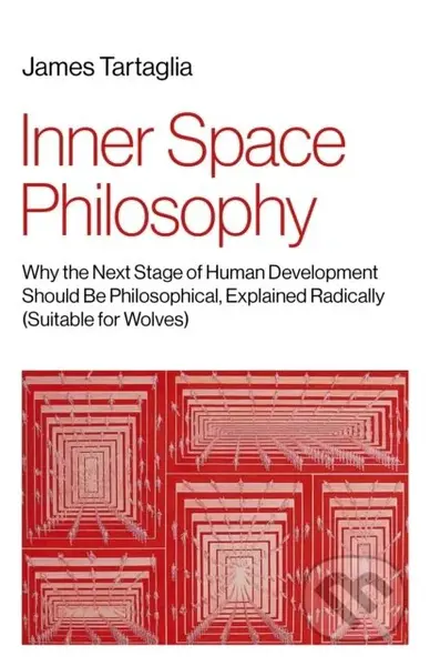 Inner Space Philosophy (Why the Next Stage of Human Development Should Be Philosophical, Explained Radically (Suitable for Wolves)) - kniha z…