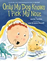 Only My Dog Knows I Pick My Nose - Lauren Tarshis - kniha z kategorie Pro děti