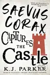Saevus Corax Captures the Castle (Corax Book Two) - K. J. Parker
