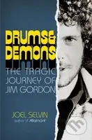 Drums & Demons (The Tragic Journey of Jim Gordon) - Joel Selvin - kniha z kategorie Umění, design a architektura