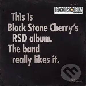 Black Stone Cherry: This Is Black Stone Cherry´S Rsd Album. The Band Really Likes It.