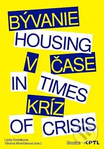 Bývanie v čase kríz / Housing in Times of Crisis - Lýdia Grešáková - kniha z kategorie Historie