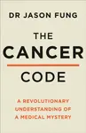 The Cancer Code - Dr Jason Fung