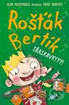 Rošťák Bertík: Třaskavkyyy! - Alan MacDonald - kniha z kategorie Pro děti