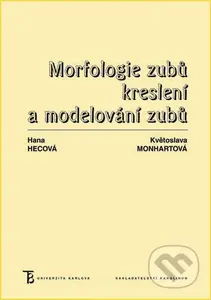 Morfologie zubů (Kreslení a modelování zubů) - Květoslava Monhartová, Hana Hecová - kniha z kategorie Stomatologie a dentální hygiena