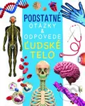 Ľudské telo - Podstatné otázky & odpovede - Nicola Kealy Rebecca Deschamps, Rebecca Kealy, Nicola Deschamps - kniha z kategorie Naučné knihy