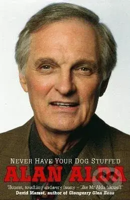 Never Have Your Dog Stuffed - Alan Alda