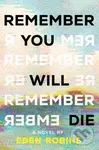 Remember You Will Die (A Novel) - Eden Robins