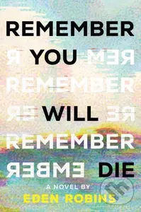 Remember You Will Die (A Novel) - Eden Robins