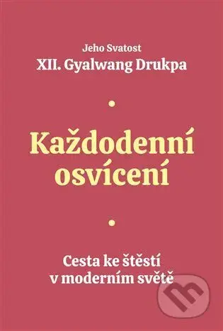 Každodenní osvícení (Cesta ke štěstí v moderním světě) - kniha z kategorie Buddhismus