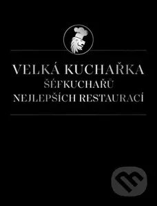 Velká kuchařka šéfkuchařů nejlepších restaurací - Václav Budinský - kniha z kategorie Od známých osobností